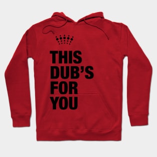 This Dub’s For You Hoodie